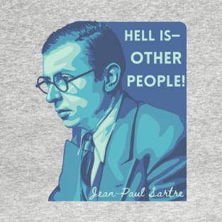 Jean-Paul Sartre Portrait and Quote T-Shirt